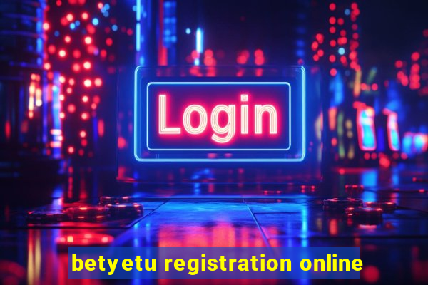 betyetu registration online